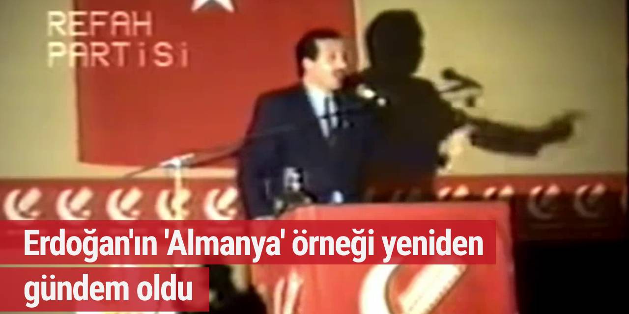 Erdoğan'ın 'Almanya' örneği yeniden gündem oldu