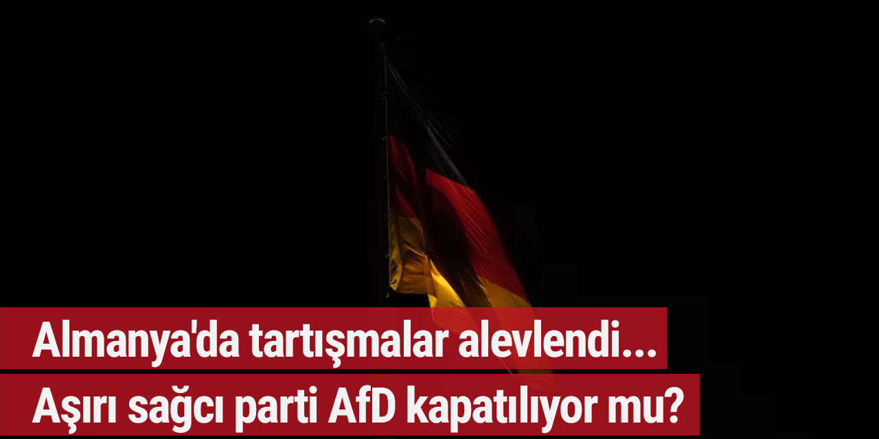 Almanya'da tartışmalar alevlendi... Aşırı sağcı parti AfD kapatılıyor mu?