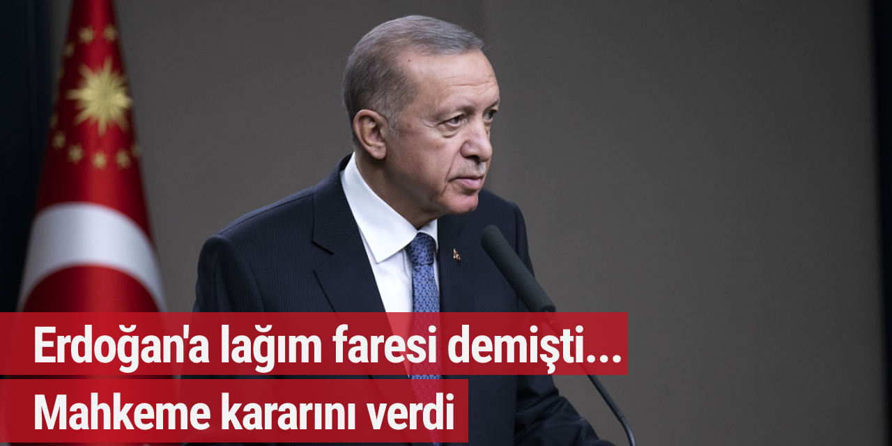 Erdoğan'a l'ağım faresi' demişti... Mahkeme kararını verdi