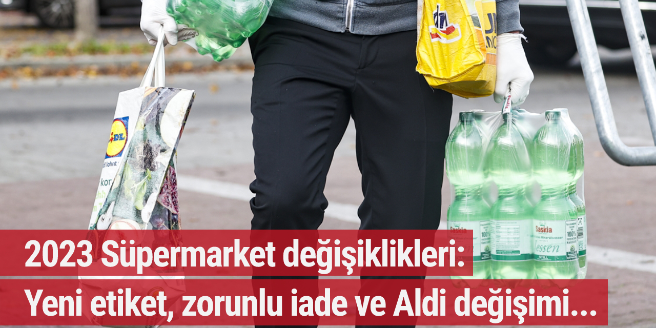 2023 Süpermarket değişiklikleri: Yeni etiket, zorunlu iade ve Aldi değişimi