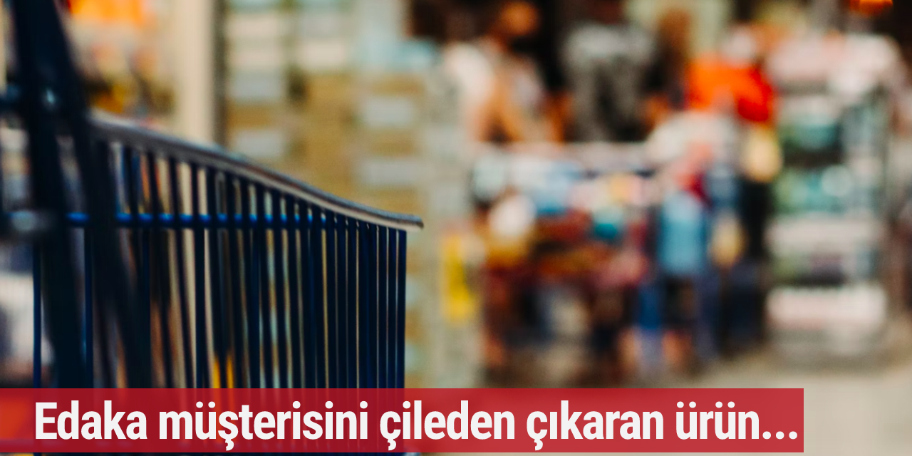 Edaka müşterisini çileden çıkaran ürün: ''Bu ürünü satma fikri nasıl ortaya çıktı?''