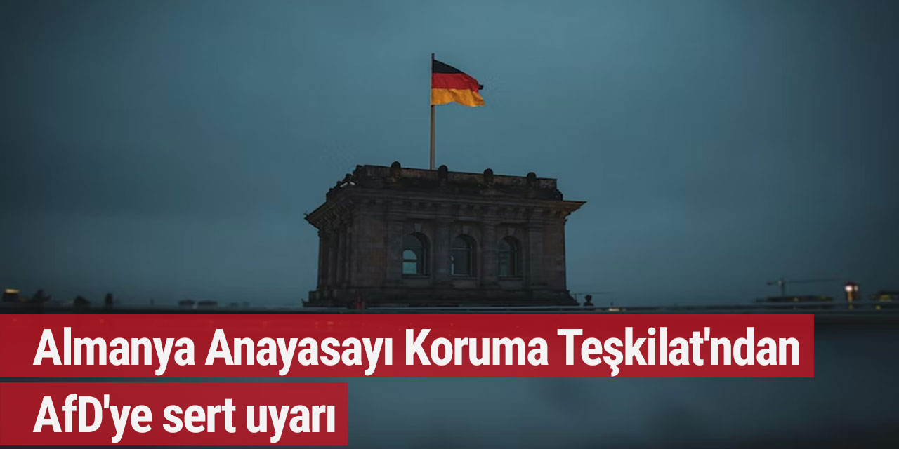 Almanya Anayasayı Koruma Teşkilat'ndan AfD'ye sert uyarı