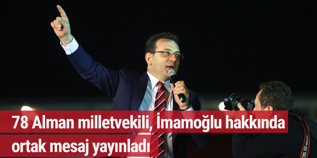 78 Alman milletvekili, İmamoğlu hakkında ortak mesaj yayınladı