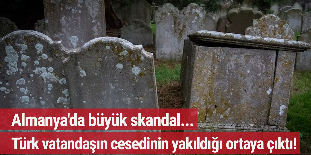 Almanya'da büyük skandal... Türk vatandaşın cesedinin yakıldığı ortaya çıktı!