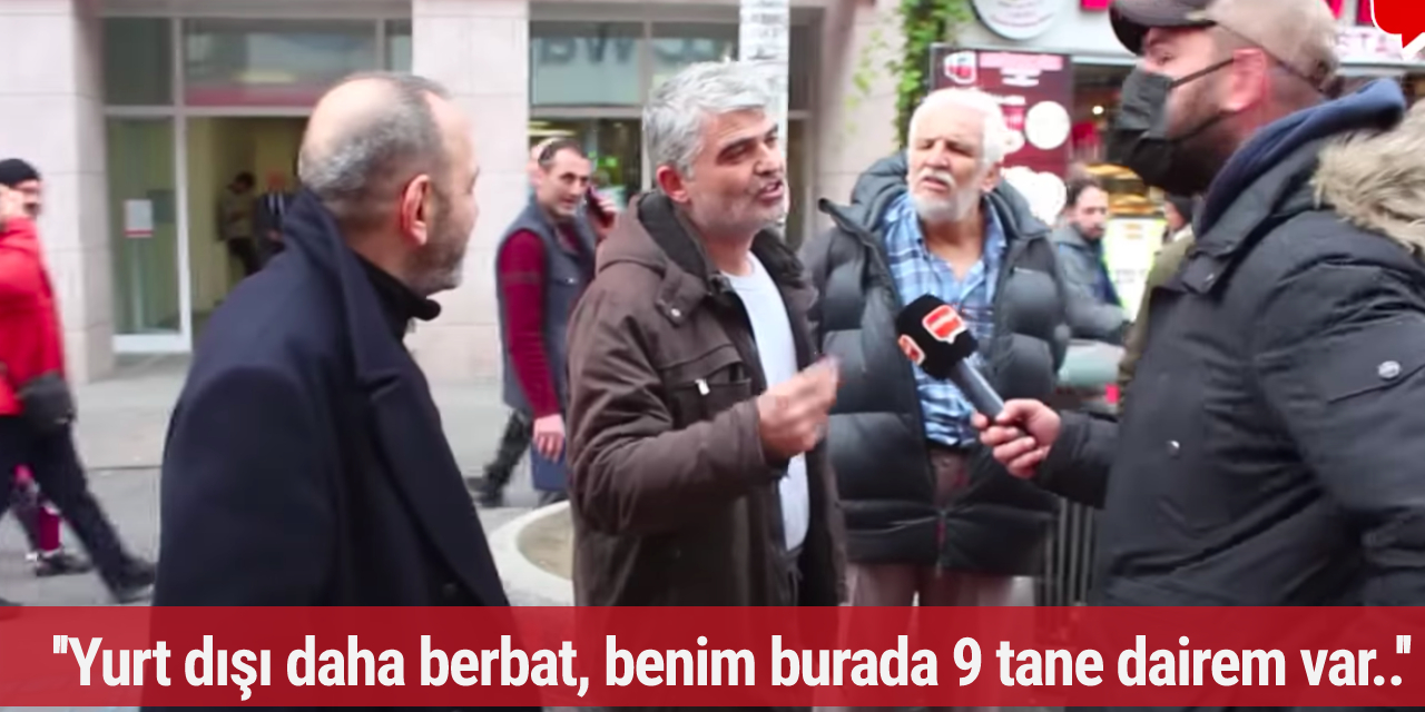 ''Yurt dışı daha berbat, benim burada 9 tane dairem var..''