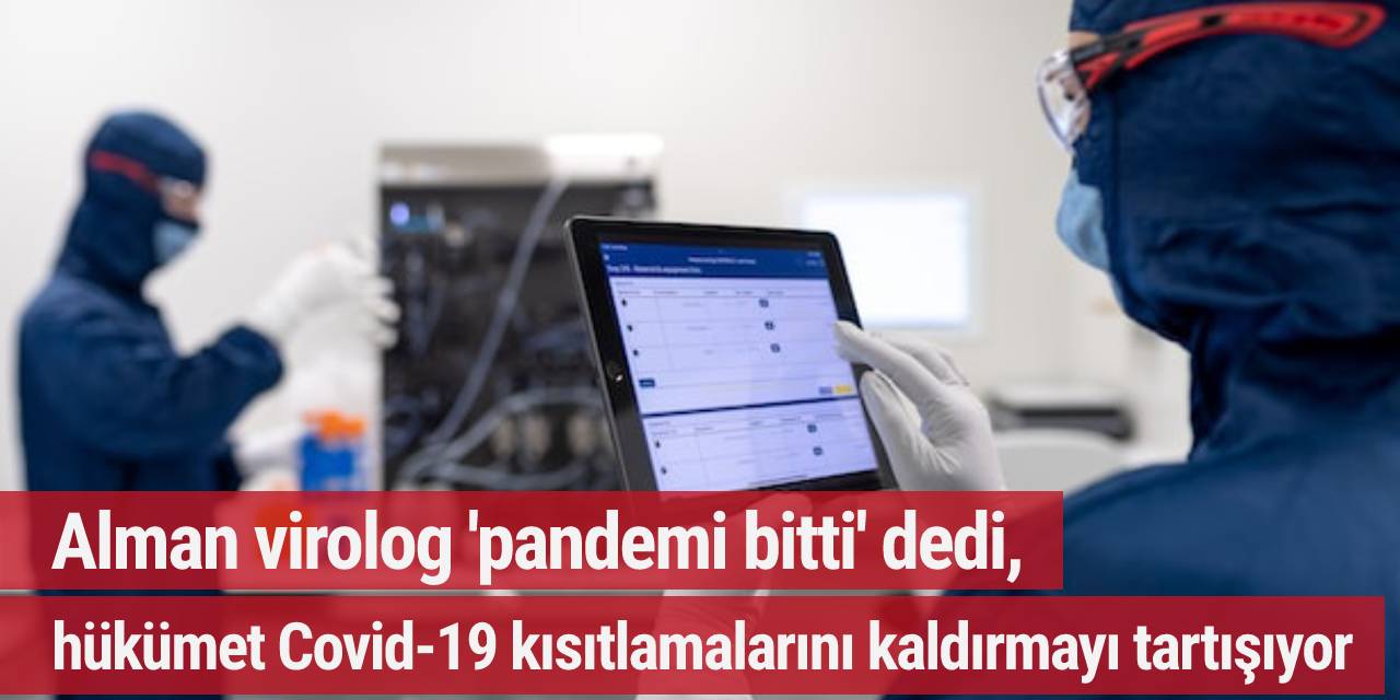 Alman virolog 'pandemi bitti' dedi, hükümet Covid-19 kısıtlamalarını kaldırmayı tartışıyor
