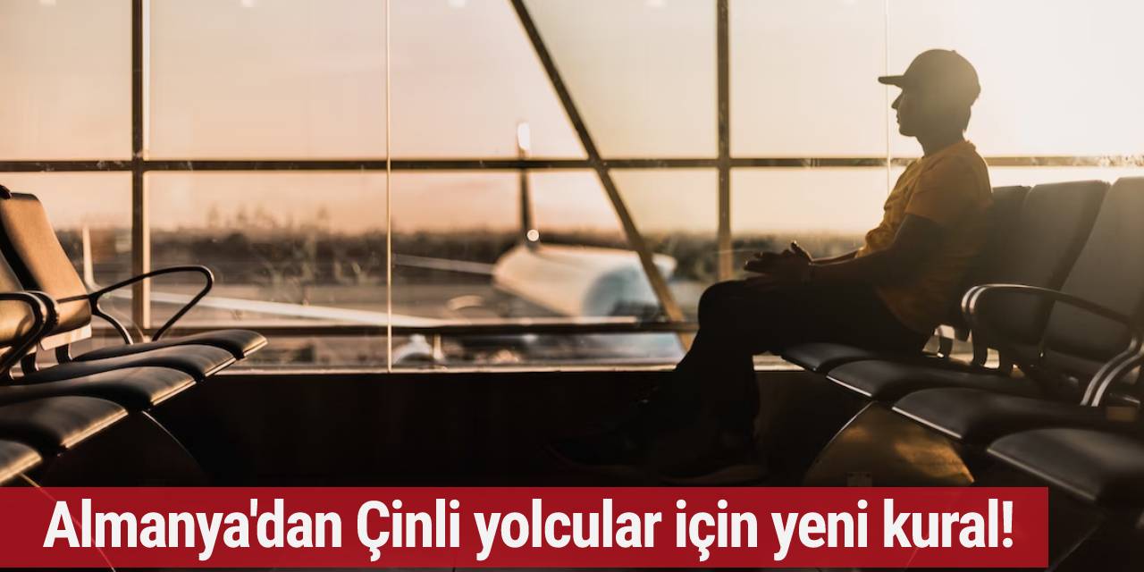 Almanya'dan Çinli yolcular için yeni kural!