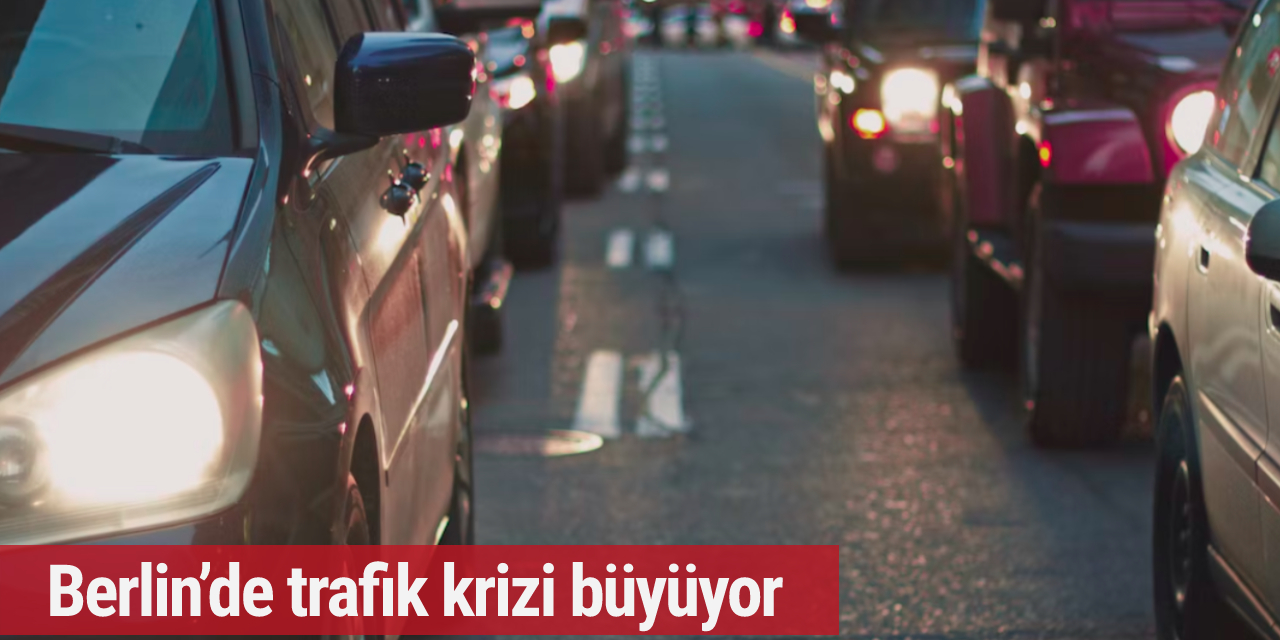 Berlin’de trafik krizi büyüyor
