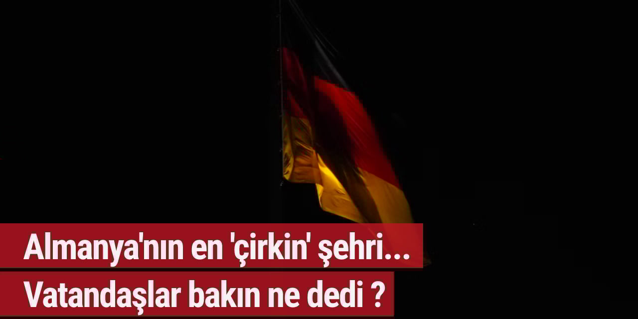 Almanya'nın en 'çirkin' şehri... Vatandaşlar bakın ne dedi ?
