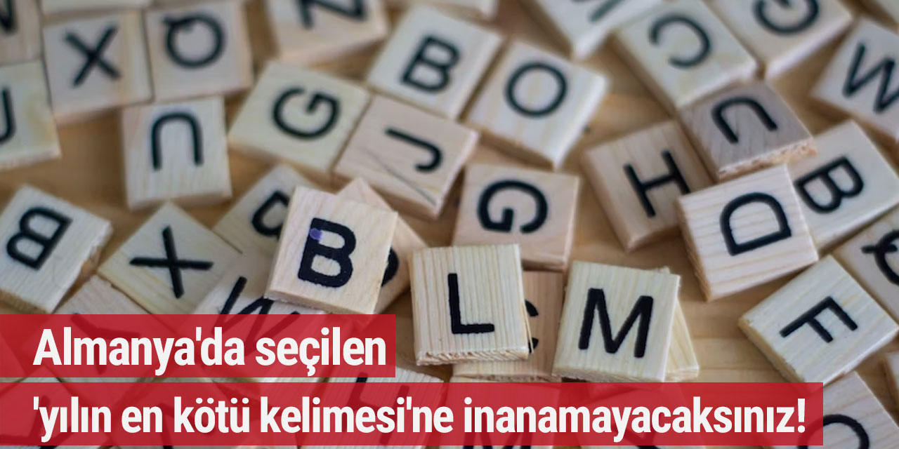 Almanya'da seçilen 'yılın en kötü kelimesi'ne inanamayacaksınız!