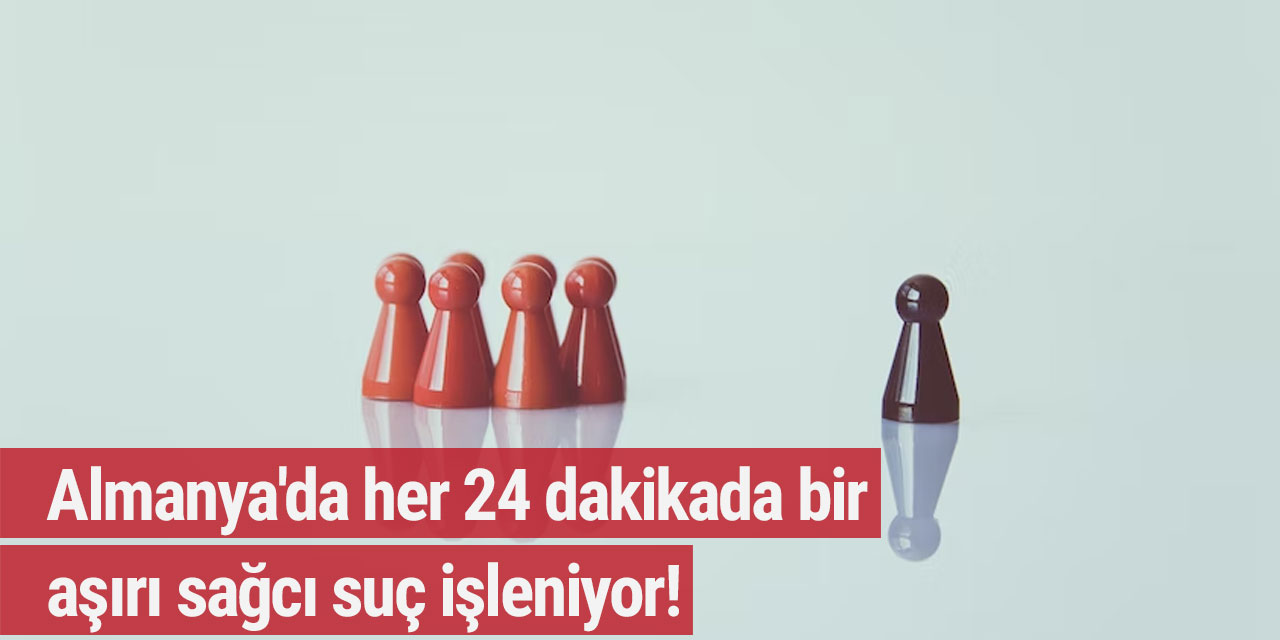 Almanya'da her 24 dakikada bir aşırı sağcı suç işleniyor!