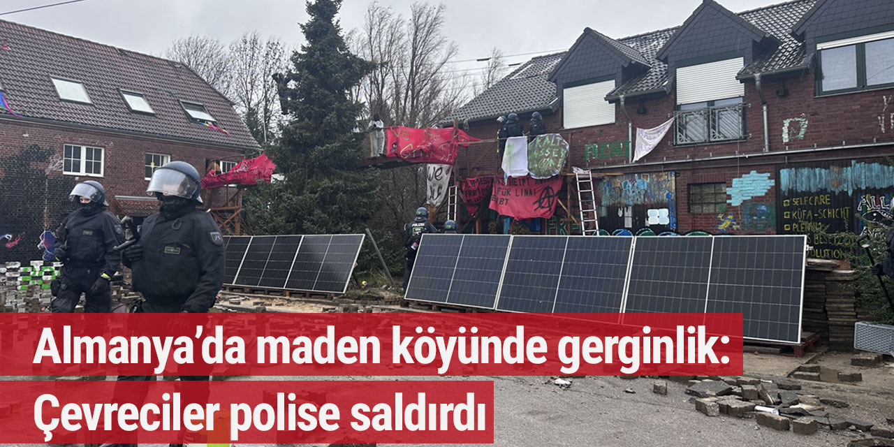 Almanya'da maden köyünden çıkarılmak istenen çevreciler polise saldırdı