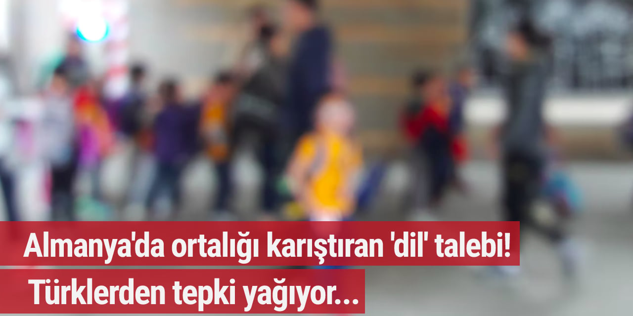 Almanya'da ortalığı karıştıran 'dil' talebi! Türklerden tepki yağıyor...
