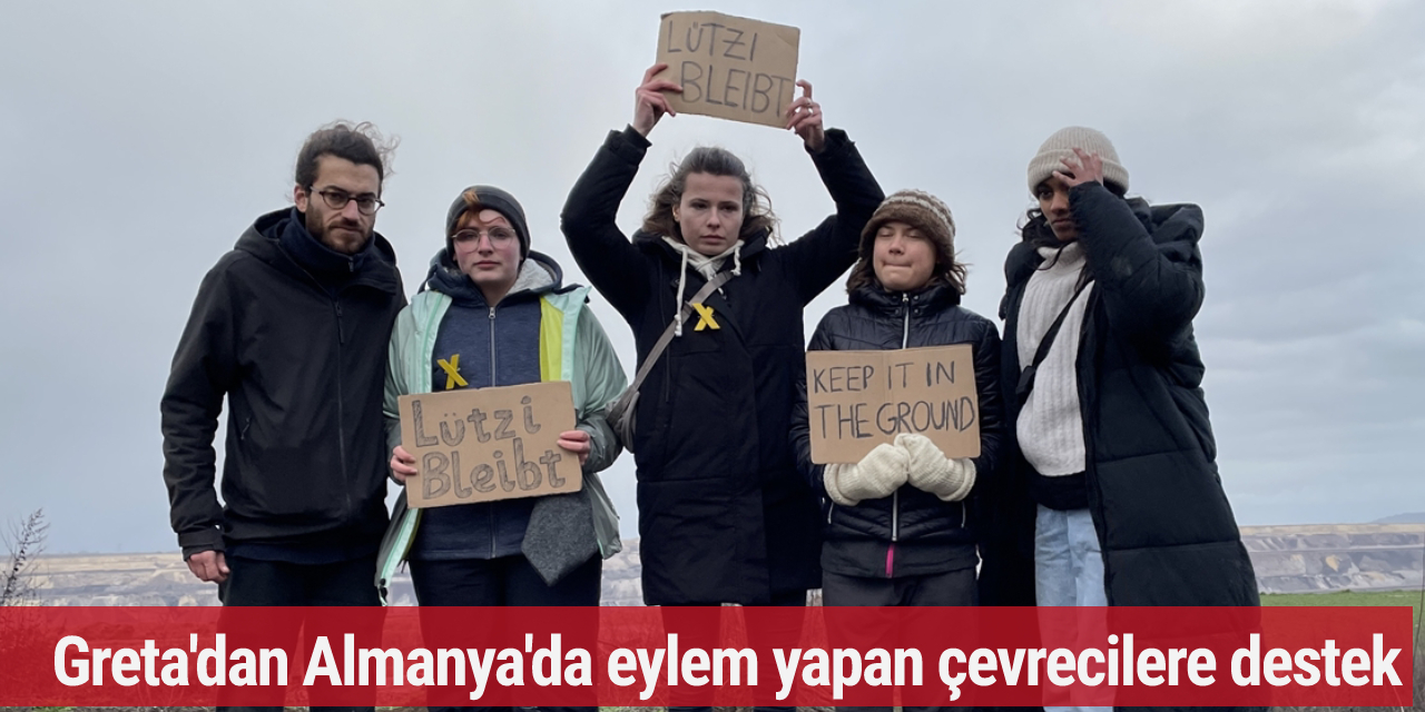 Greta'dan Almanya'da eylem yapan çevrecilere destek
