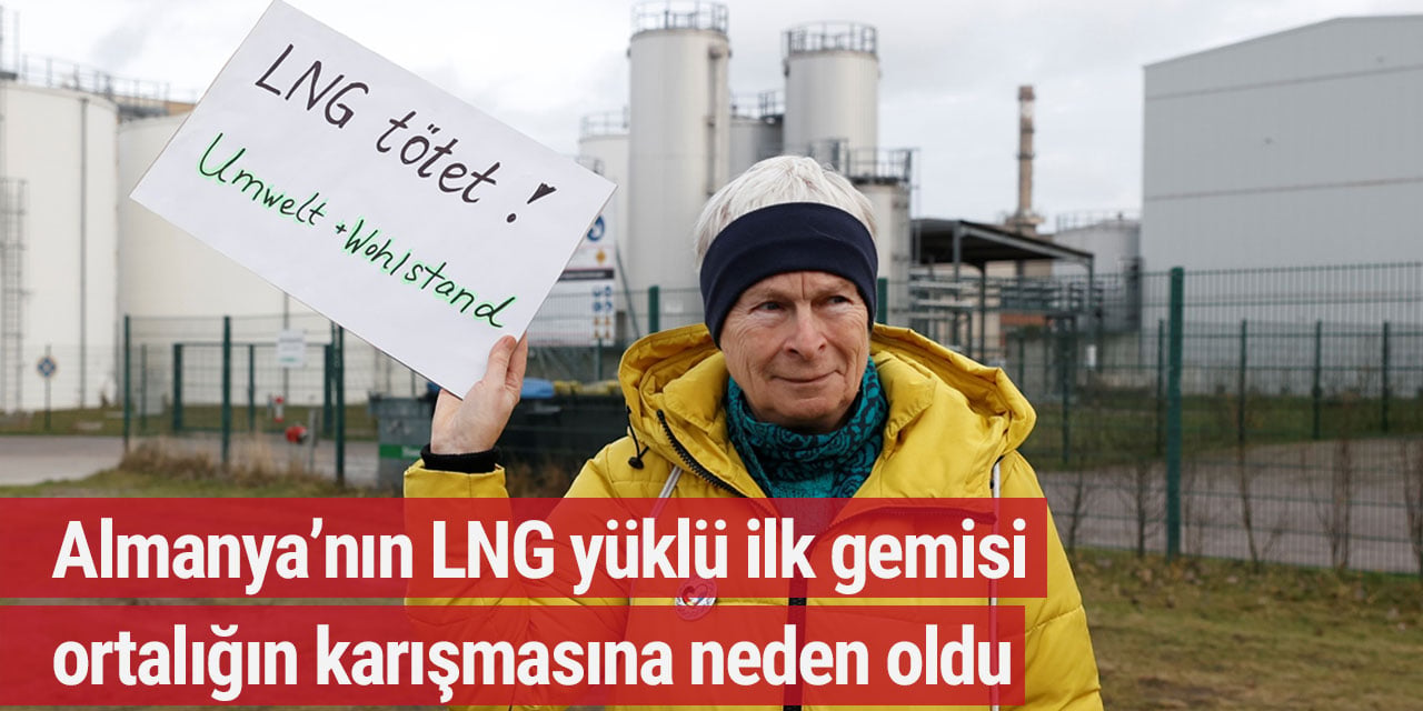 Almanya’nın LNG yüklü ilk gemisi ortalığın karışmasına neden oldu