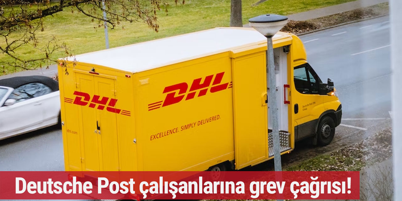 Deutsche Post çalışanlarına grev çağrısı!