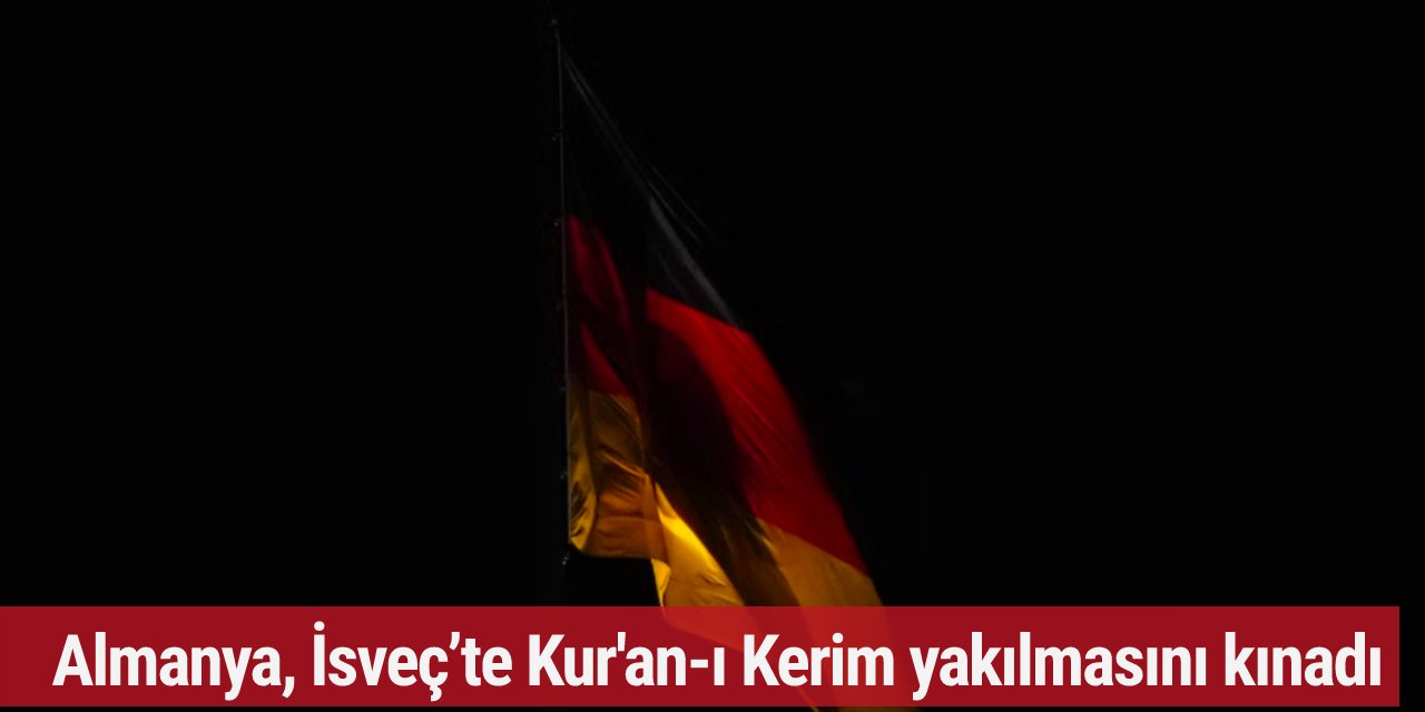 Almanya, İsveç’te Kur'an-ı Kerim yakılmasını kınadı