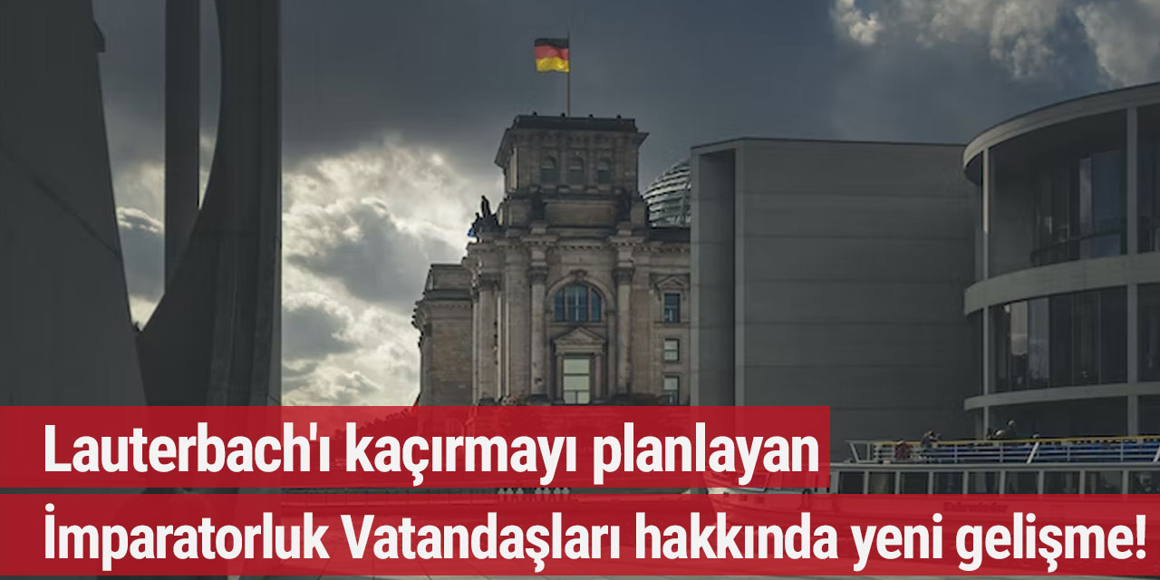 Lauterbach'ı kaçırmayı planlayan İmparatorluk Vatandaşları hakkında yeni gelişme!
