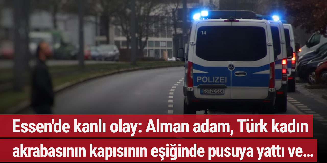 Essen'de kanlı olay: Alman adam, Türk kadın akrabasının kapısının eşiğinde pusuya yattı ve…