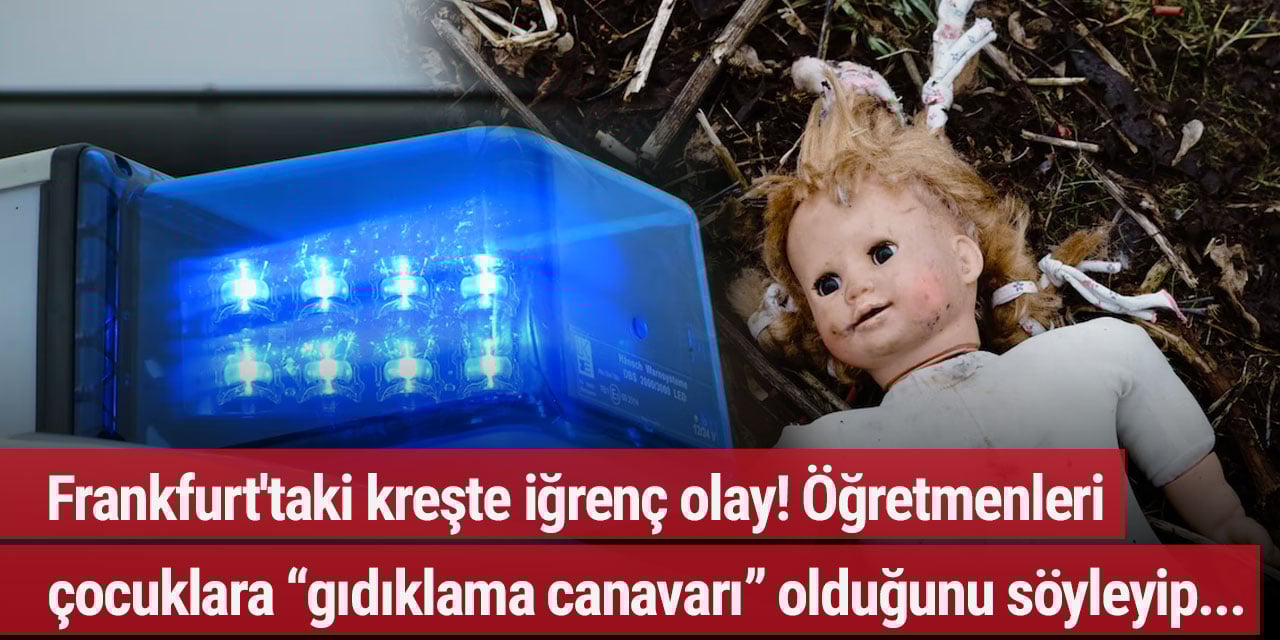 Frankfurt'taki kreşte iğrenç olay! Öğretmenleri çocuklara “gıdıklama canavarı” olduğunu söyleyip...
