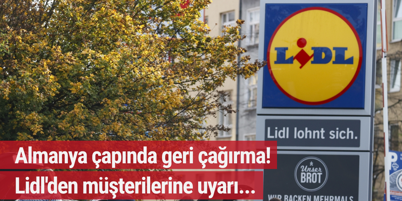 Almanya çapında geri çağırma! Lidl'den müşterilerine uyarı...