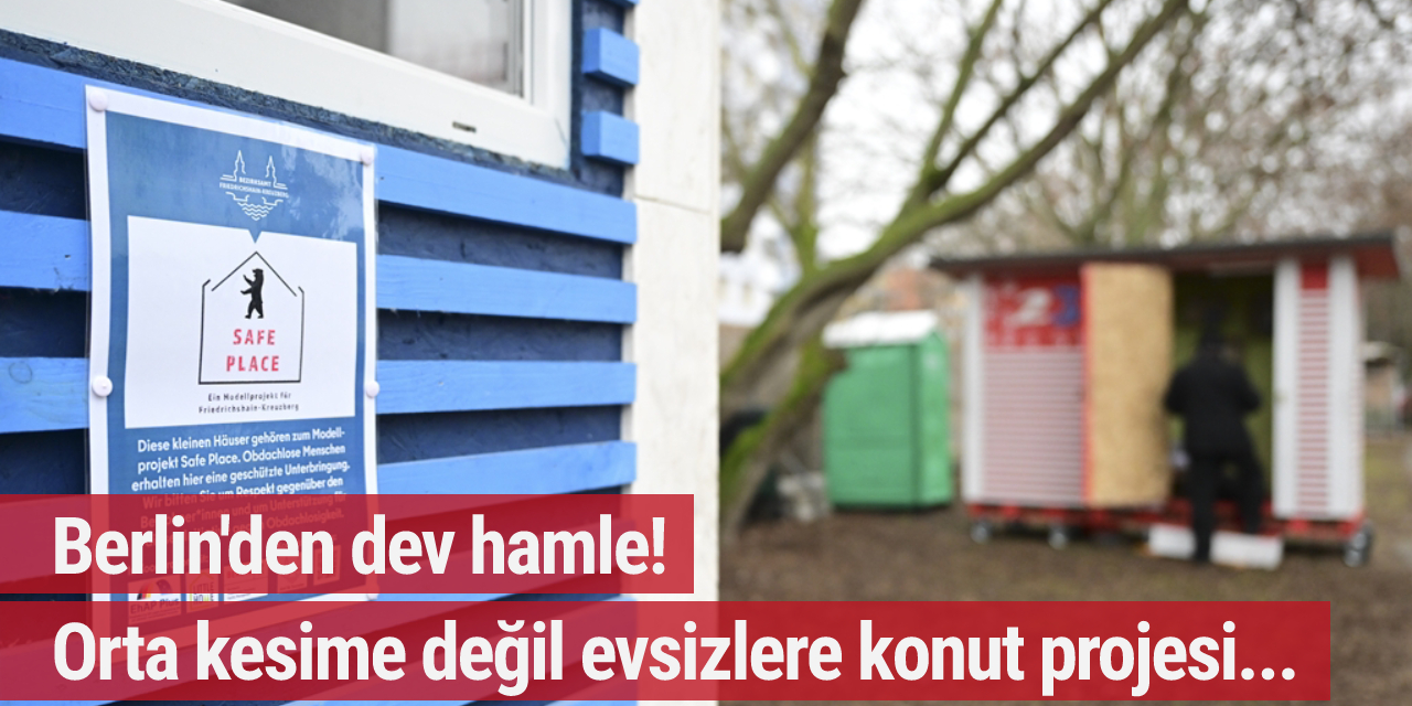 Berlin'den dev hamle! Orta kesime değil evsizlere konut projesi...