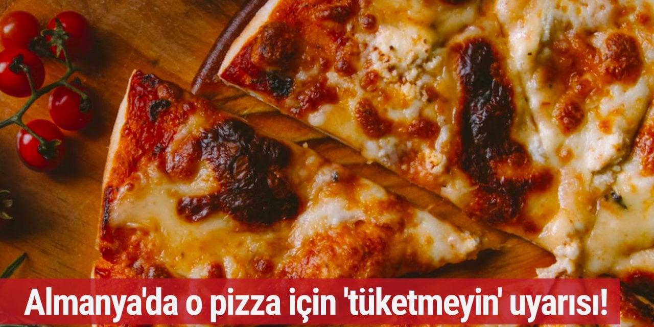 Almanya'da o pizza için 'tüketmeyin' uyarısı! Yabancı cisim içerme tehlikesi...