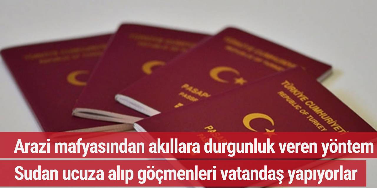 Arazı mafyasının akıllar durgunluk veren vatandaşlık oyunu!