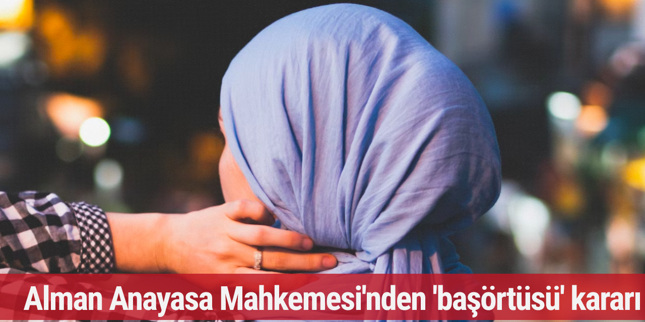 Alman Anayasa Mahkemesi'nden 'başörtüsü' kararı