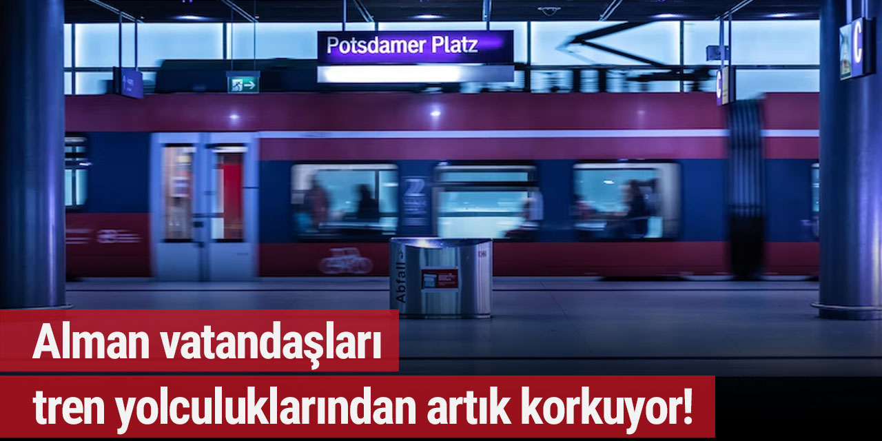 Alman vatandaşları tren yolculuklarından artık korkuyor!