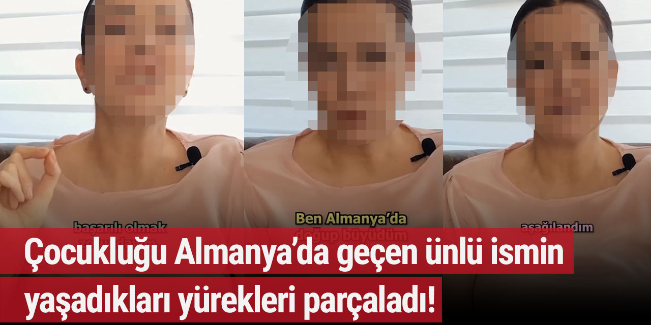 Çocukluğu Almanya’da geçen ünlü ismin yaşadıkları yürekleri parçaladı: “Türkiye’de Almancı, Almanya’da yabancı”