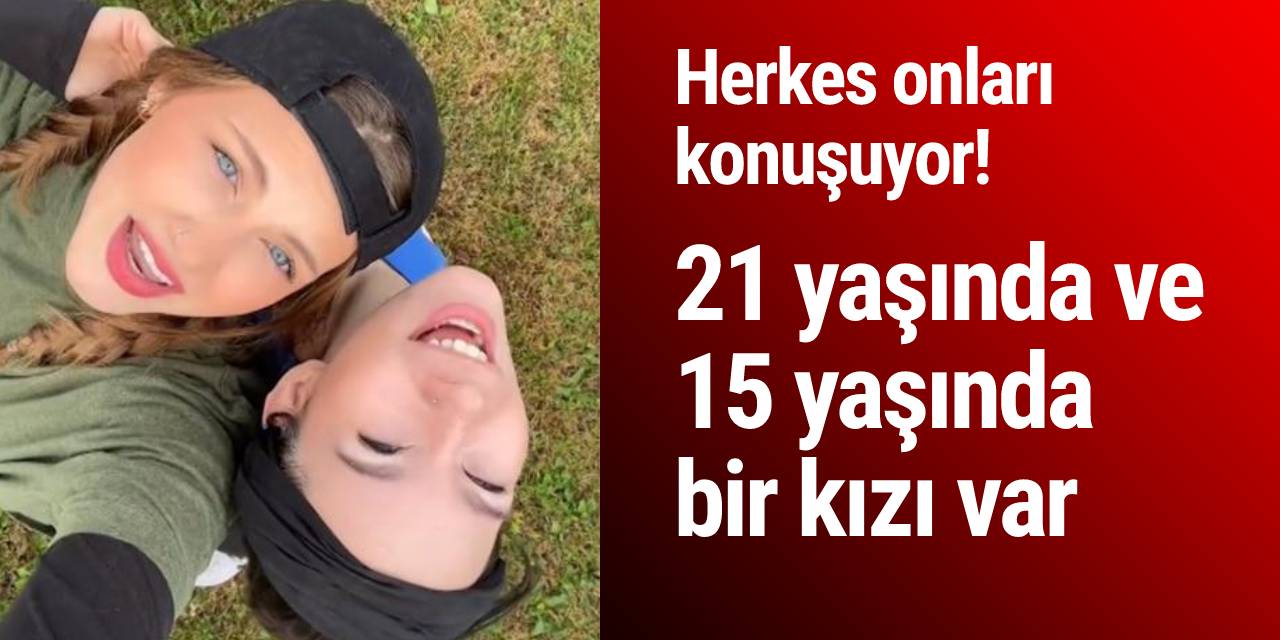 21 yaşında ve 15 yaşında bir kızı var