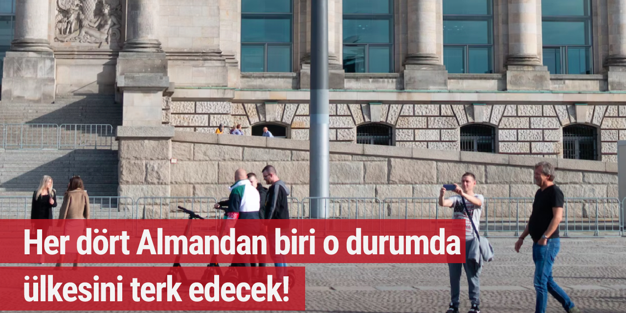 Her dört Almandan biri o durumda ülkesini terk edecek!