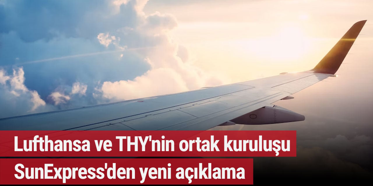 Lufthansa ve THY'nin ortak kuruluşu SunExpress'den yeni açıklama