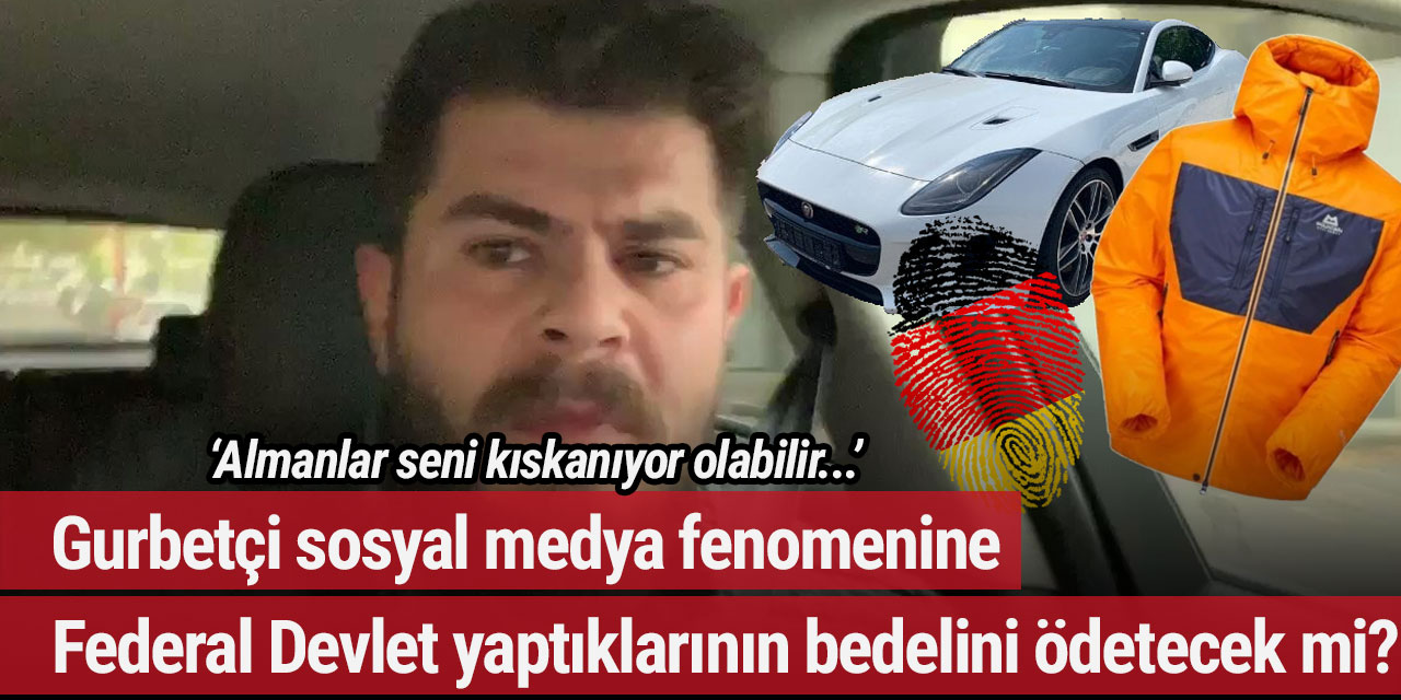 Gurbetçi sosyal medya fenomenine Federal Devlet yaptıklarının bedelini ödetecek mi?