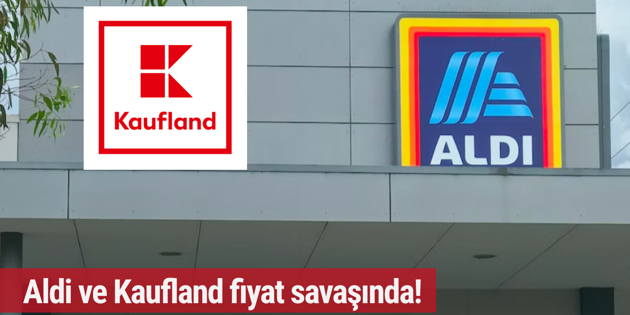 Aldi ve Kaufland fiyat savaşında! Ürün fiyatları düşecek mi ?