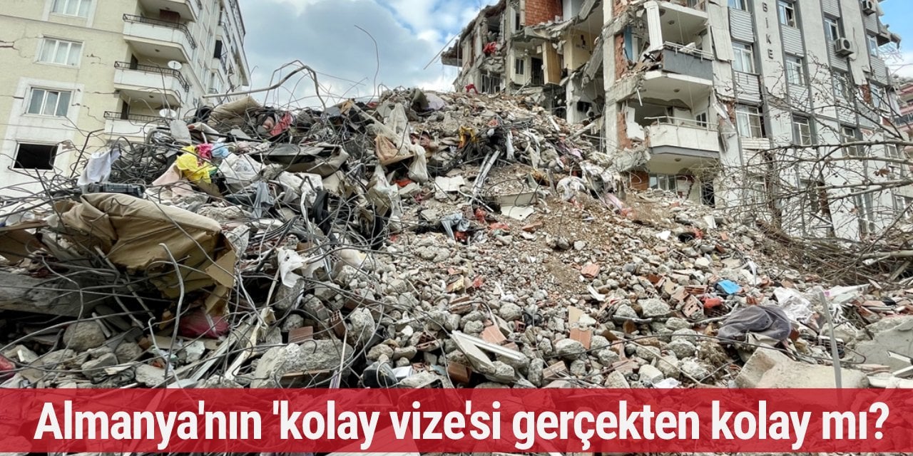 Almanya'nın depremzedeler için açıkladığı 'kolay vize' gerçekten kolay mı?
