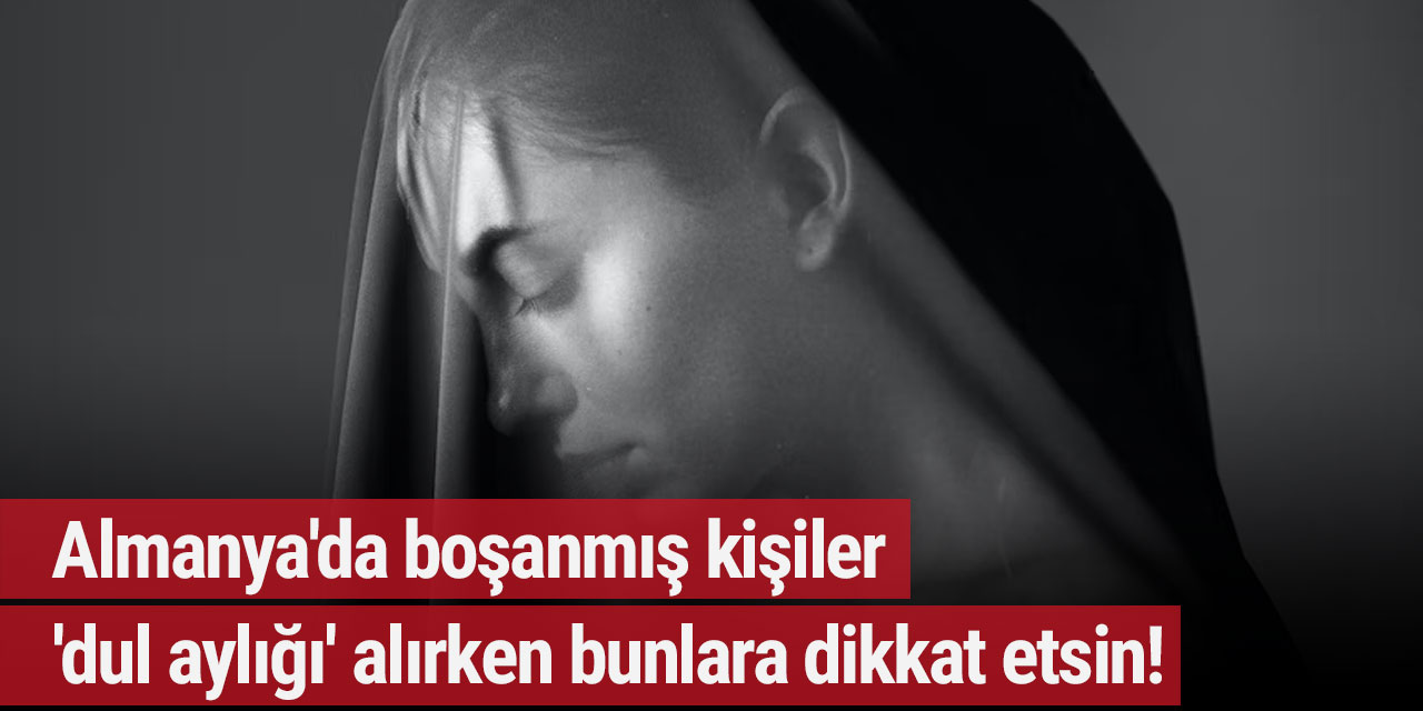 Almanya'da boşanmış kişiler 'dul aylığı' alırken bunlara dikkat etsin!