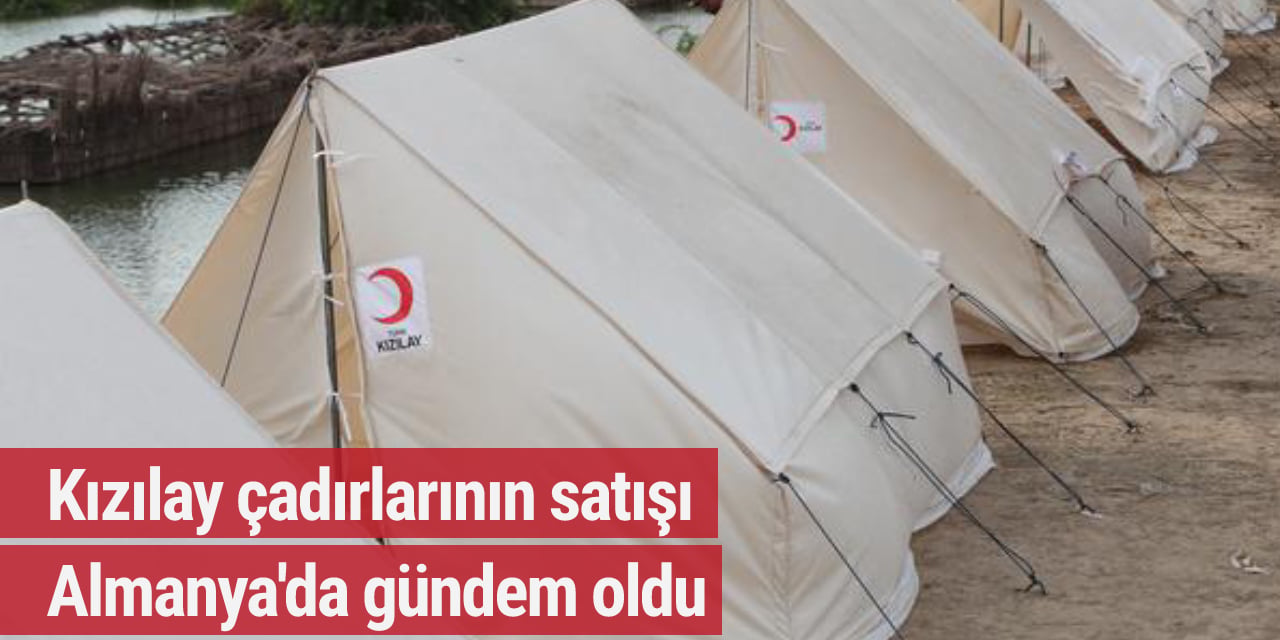 Kızılay çadırlarının satışı Almanya'da gündem oldu