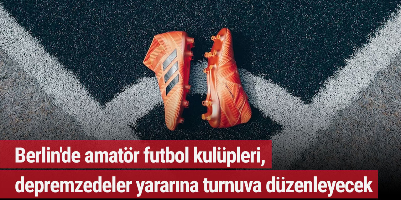 Berlin'de amatör futbol kulüpleri, depremzedeler yararına turnuva düzenleyecek