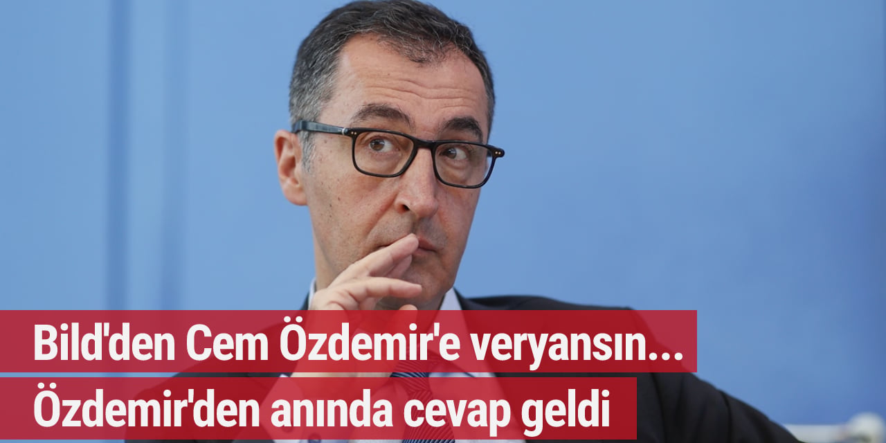 Bild'den Cem Özdemir'e veryansın... Özdemir'den anında cevap geldi