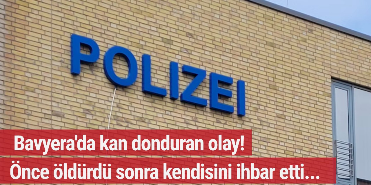 Bavyera'da kan donduran olay! Kendisini ihbar etti...