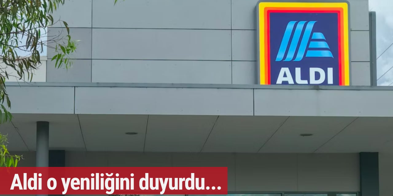 Süpermarketler arasında rekabet kızışıyor! Aldi o yeniliğini duyurdu...
