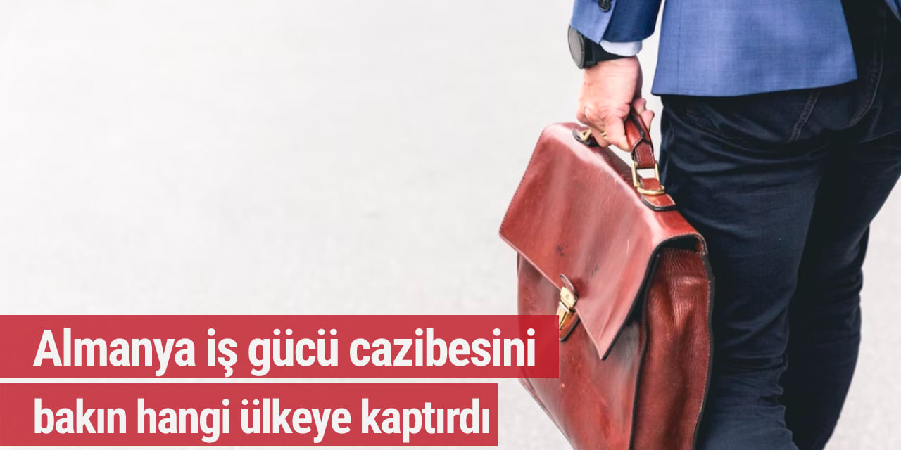 Almanya iş gücü cazibesini, bakın hangi ülkeye kaptırdı