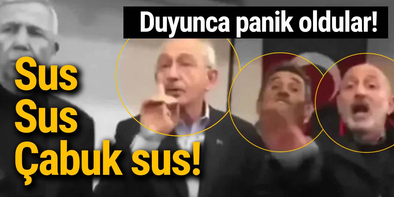 Duyunca panik oldular! "Sus , sus, sus..."