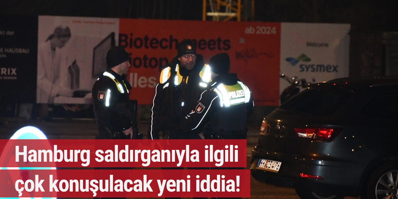 Hamburg saldırganıyla ilgili çok konuşulacak yeni iddia! Polis uyarılmış...