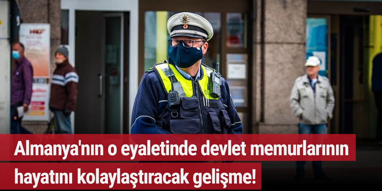 Almanya'nın o eyaletinde memurların hayatını kolaylaştıracak gelişme!