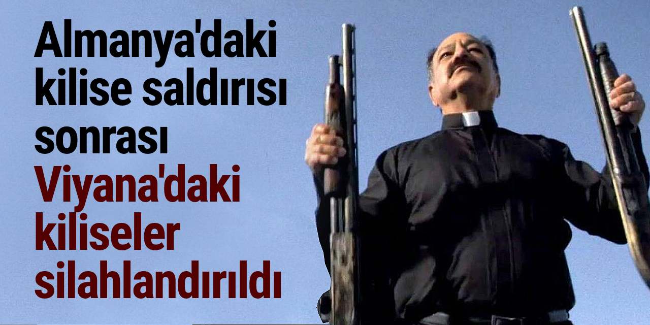 Almanya'daki kilise saldırısı sonrası Viyana'daki kiliseler silahlandırıldı