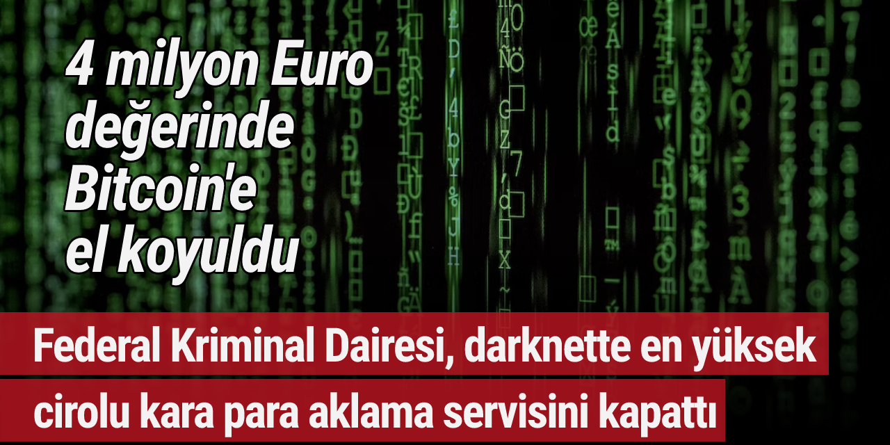 Federal Kriminal Dairesi, darknette en yüksek cirolu kara para aklama servisini kapattı
