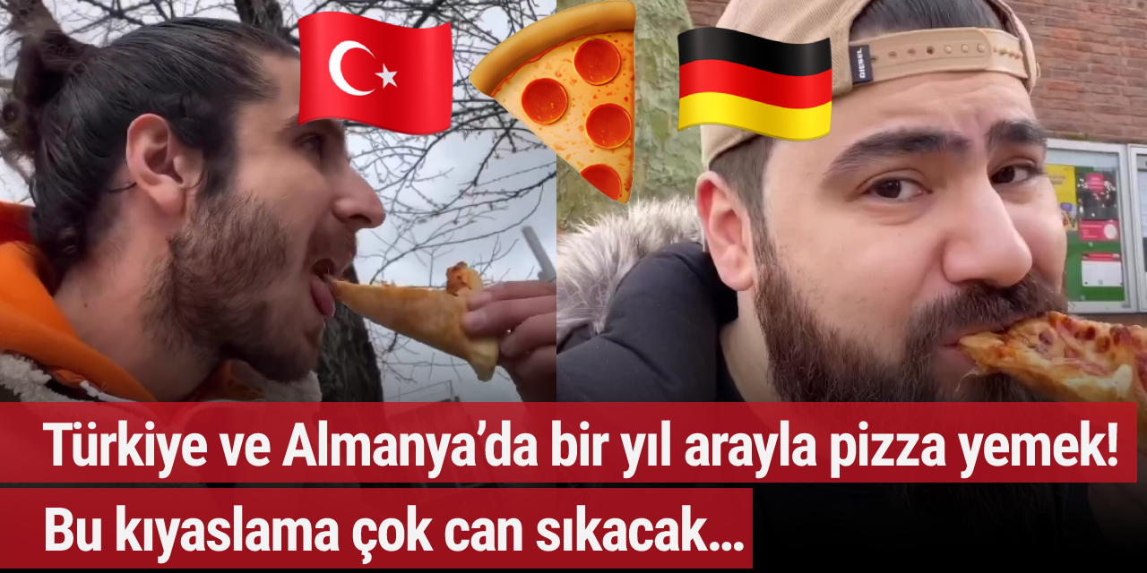 Türkiye ve Almanya’da bir yıl arayla pizza yemek! Bu kıyaslama çok can sıkacak…